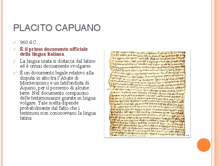 PLACITO CAPUANO ü ü 960 d. C. È il primo documento ufficiale della lingua
