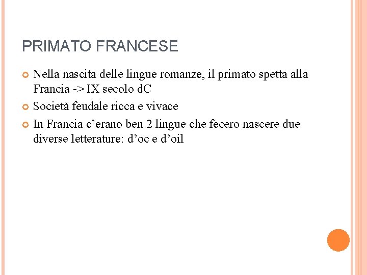 PRIMATO FRANCESE Nella nascita delle lingue romanze, il primato spetta alla Francia -> IX