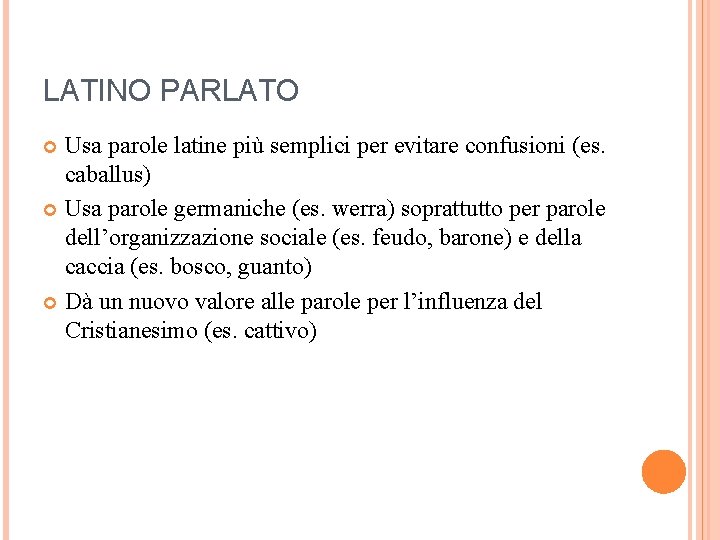 LATINO PARLATO Usa parole latine più semplici per evitare confusioni (es. caballus) Usa parole