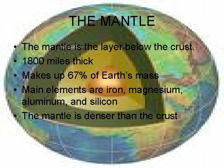 THE MANTLE • • The mantle is the layer below the crust. 1800 miles