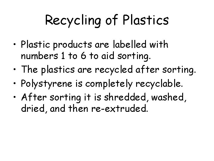 Recycling of Plastics • Plastic products are labelled with numbers 1 to 6 to