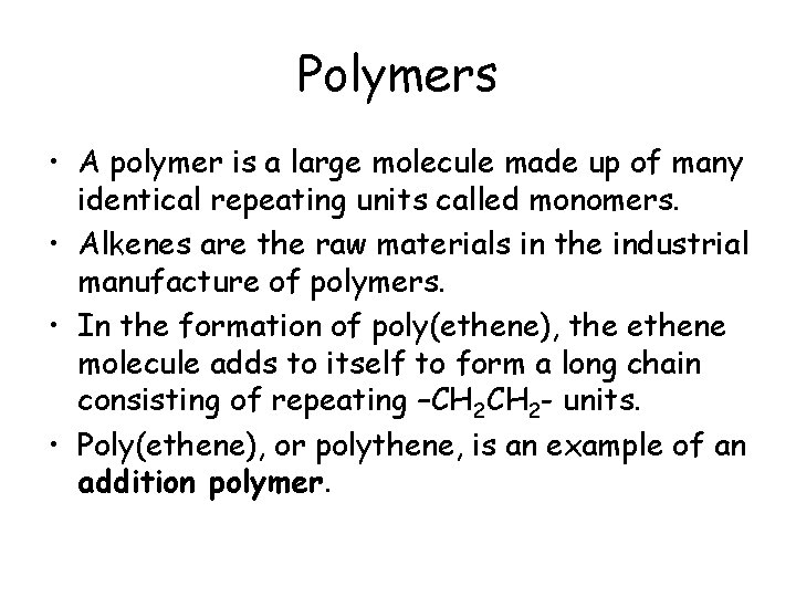 Polymers • A polymer is a large molecule made up of many identical repeating