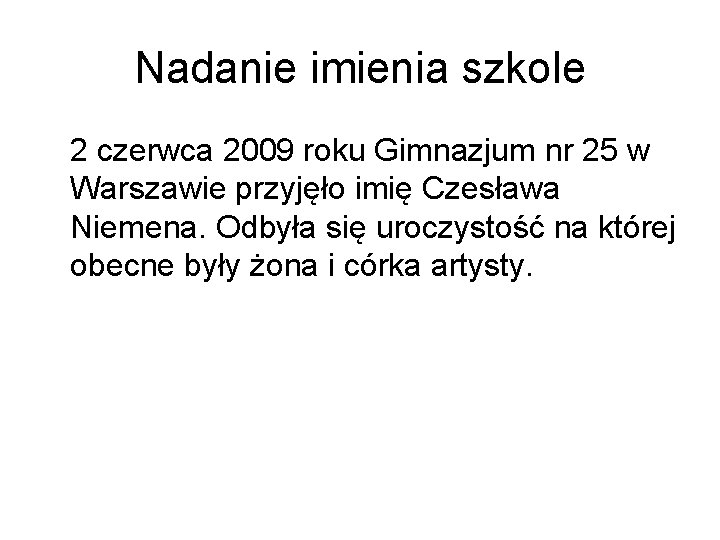 Nadanie imienia szkole 2 czerwca 2009 roku Gimnazjum nr 25 w Warszawie przyjęło imię