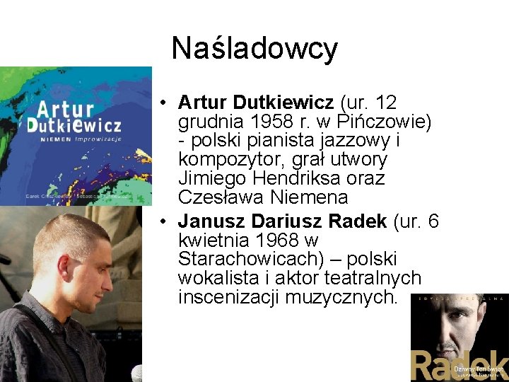 Naśladowcy • Artur Dutkiewicz (ur. 12 grudnia 1958 r. w Pińczowie) - polski pianista