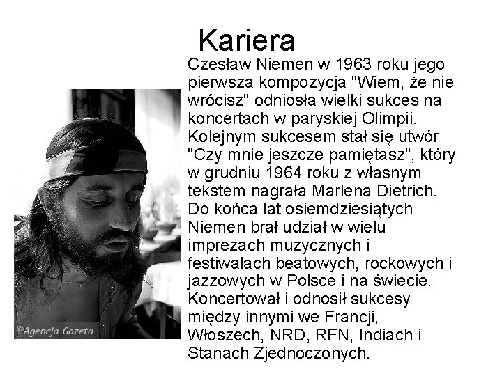 Kariera Czesław Niemen w 1963 roku jego pierwsza kompozycja "Wiem, że nie wrócisz" odniosła