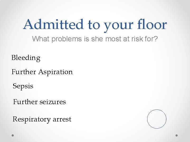 Admitted to your floor What problems is she most at risk for? Bleeding Further