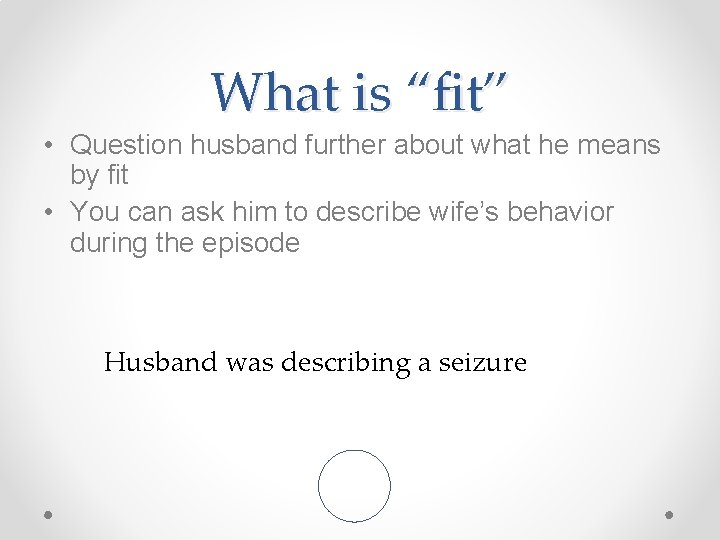 What is “fit” • Question husband further about what he means by fit •