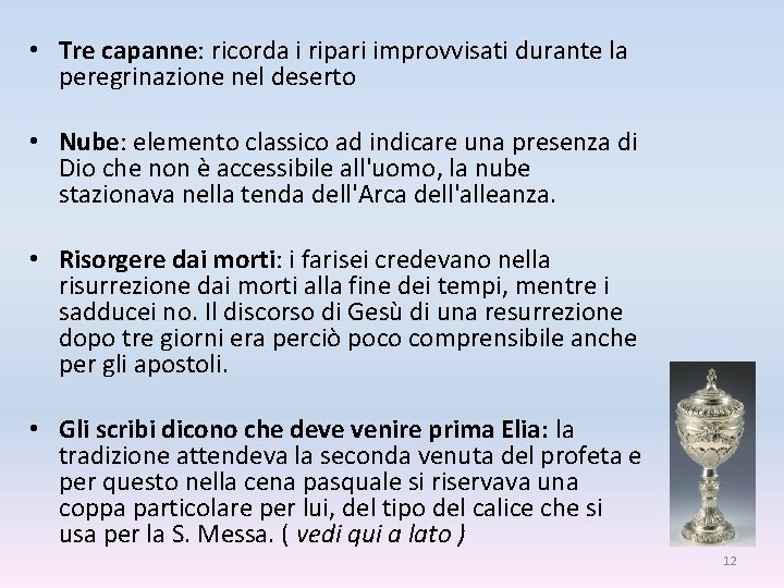  • Tre capanne: ricorda i ripari improvvisati durante la peregrinazione nel deserto •