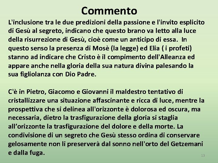 Commento L'inclusione tra le due predizioni della passione e l'invito esplicito di Gesù al