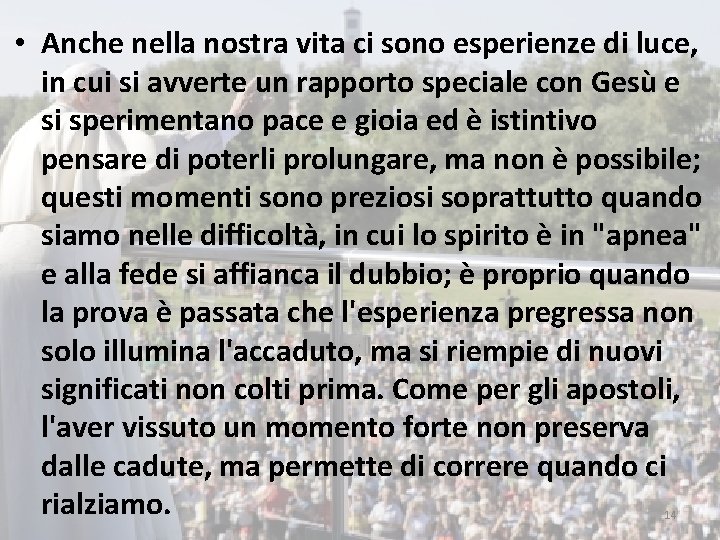  • Anche nella nostra vita ci sono esperienze di luce, in cui si