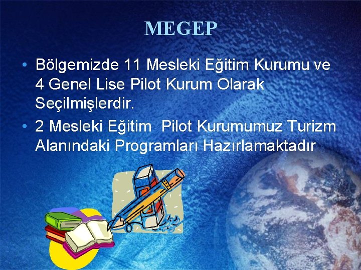 MEGEP • Bölgemizde 11 Mesleki Eğitim Kurumu ve 4 Genel Lise Pilot Kurum Olarak