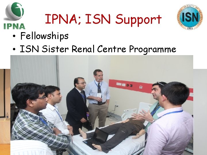 IPNA; ISN Support • Fellowships • ISN Sister Renal Centre Programme • Focused Training