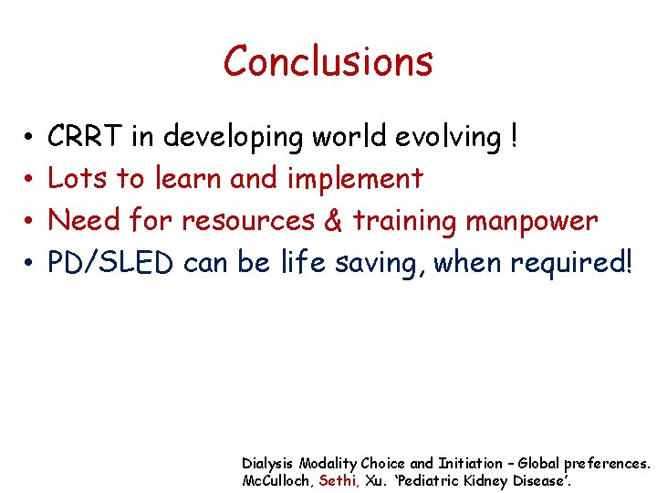 Conclusions • • CRRT in developing world evolving ! Lots to learn and implement