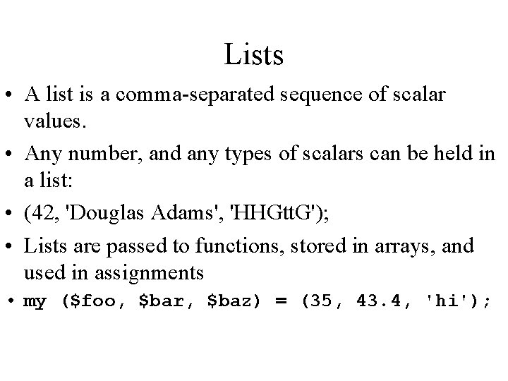 Lists • A list is a comma-separated sequence of scalar values. • Any number,