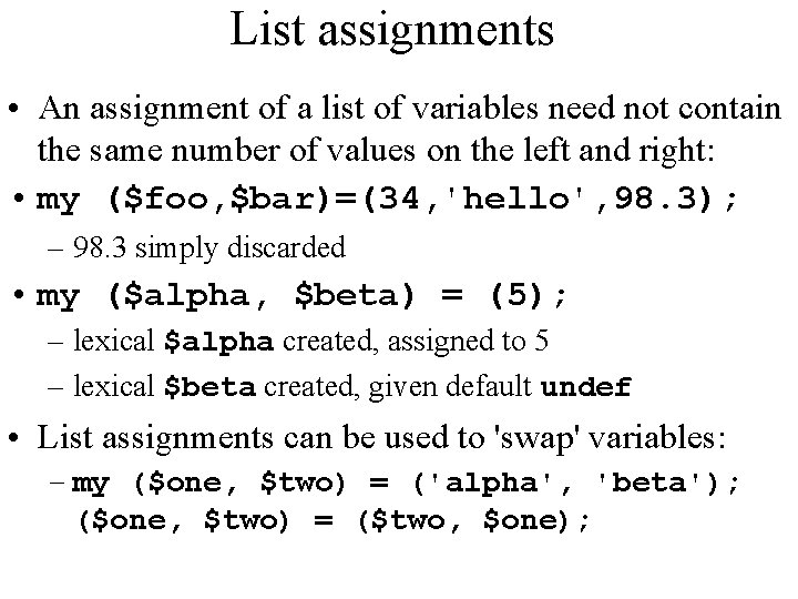 List assignments • An assignment of a list of variables need not contain the