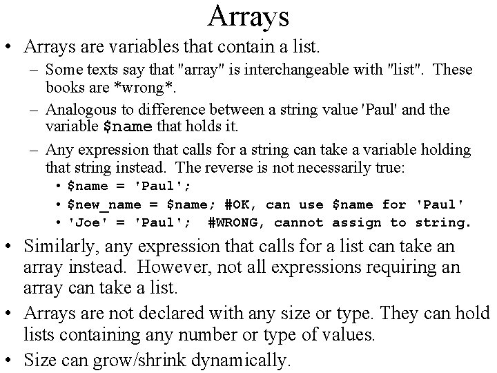 Arrays • Arrays are variables that contain a list. – Some texts say that