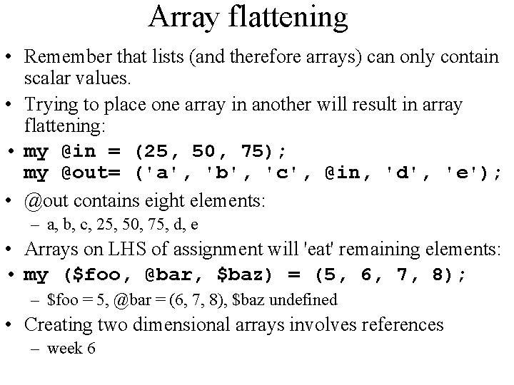 Array flattening • Remember that lists (and therefore arrays) can only contain scalar values.