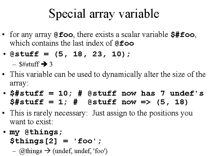 Special array variable • for any array @foo, there exists a scalar variable $#foo,