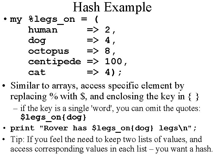 Hash Example • my %legs_on = ( human => 2, dog => 4, octopus