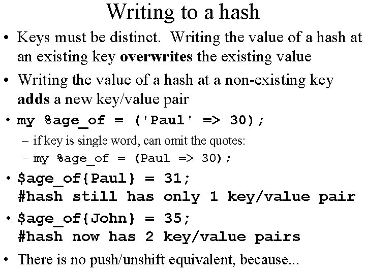Writing to a hash • Keys must be distinct. Writing the value of a