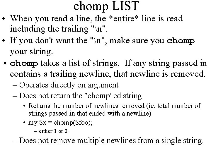 chomp LIST • When you read a line, the *entire* line is read –