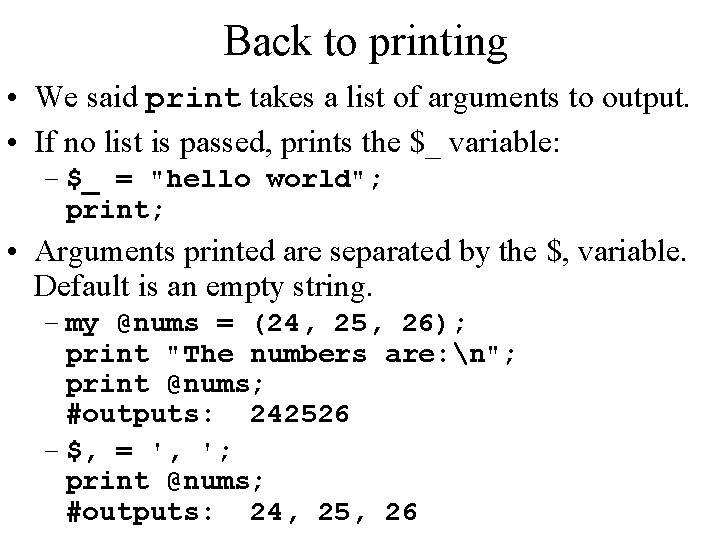 Back to printing • We said print takes a list of arguments to output.