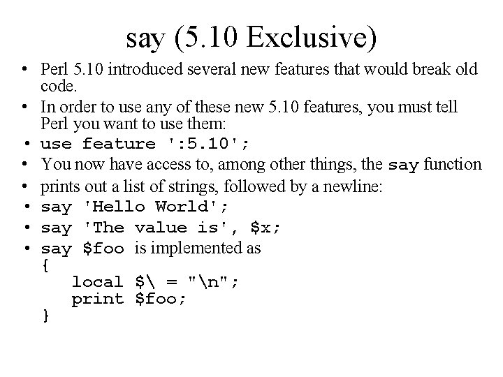 say (5. 10 Exclusive) • Perl 5. 10 introduced several new features that would