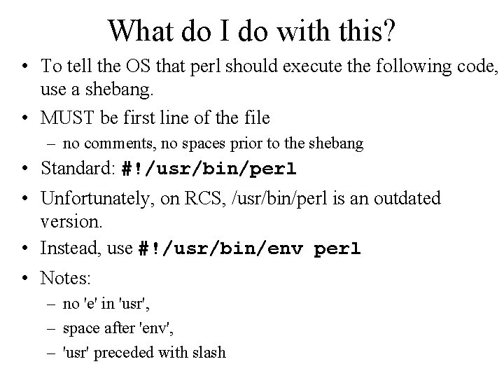 What do I do with this? • To tell the OS that perl should