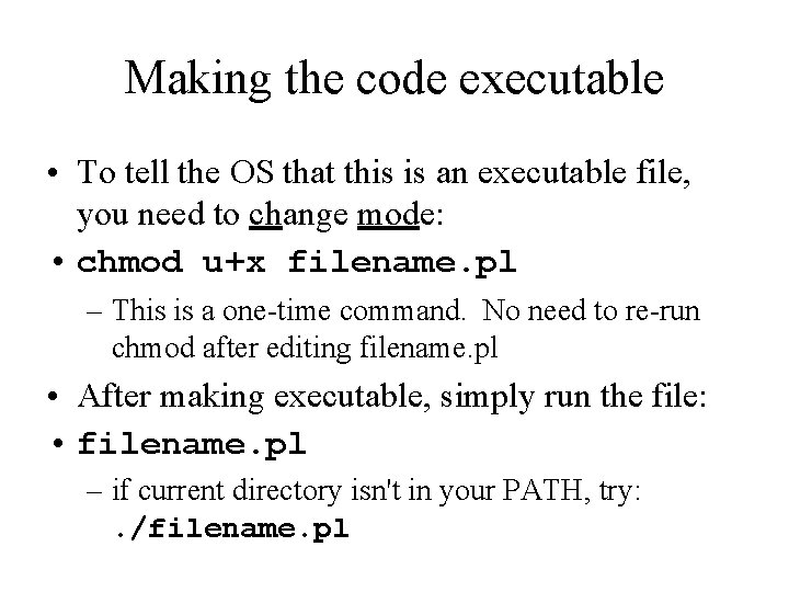 Making the code executable • To tell the OS that this is an executable