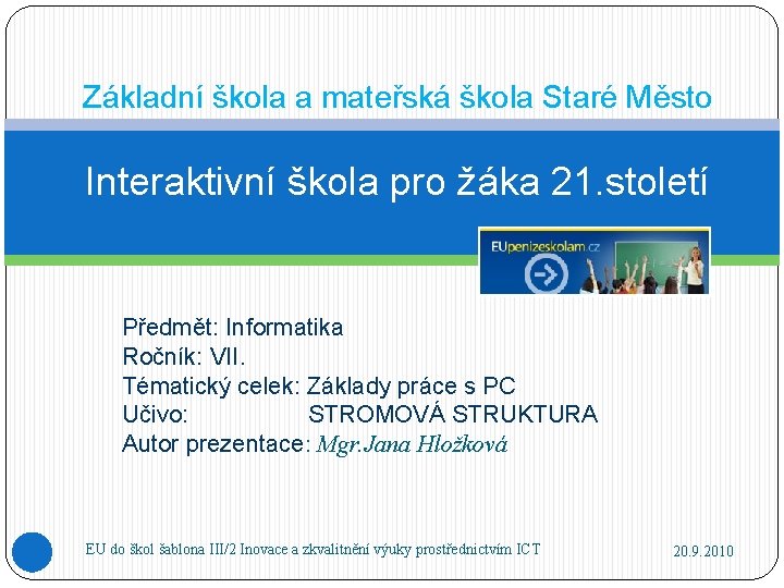 Základní škola a mateřská škola Staré Město Interaktivní škola pro žáka 21. století Předmět: