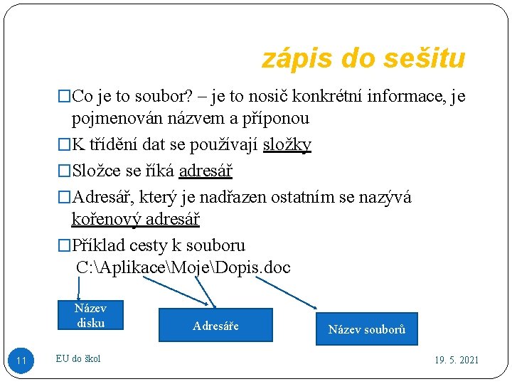 zápis do sešitu �Co je to soubor? – je to nosič konkrétní informace, je