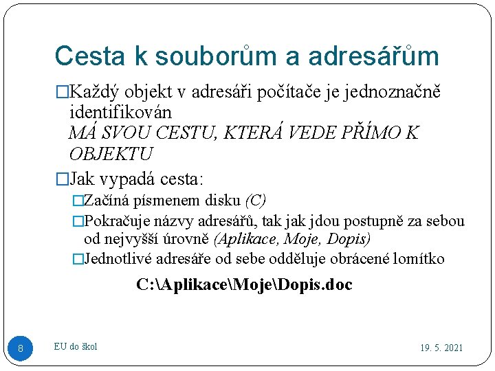 Cesta k souborům a adresářům �Každý objekt v adresáři počítače je jednoznačně identifikován MÁ