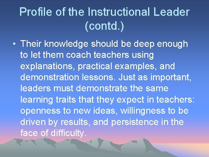 Profile of the Instructional Leader (contd. ) • Their knowledge should be deep enough Profile of the Instructional Leader (contd. ) • Their knowledge should be deep enough