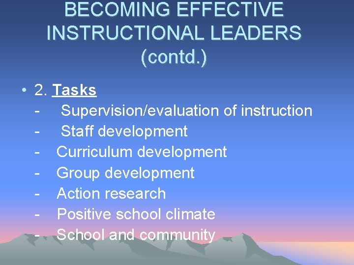 BECOMING EFFECTIVE INSTRUCTIONAL LEADERS (contd. ) • 2. Tasks - Supervision/evaluation of instruction - BECOMING EFFECTIVE INSTRUCTIONAL LEADERS (contd. ) • 2. Tasks - Supervision/evaluation of instruction -