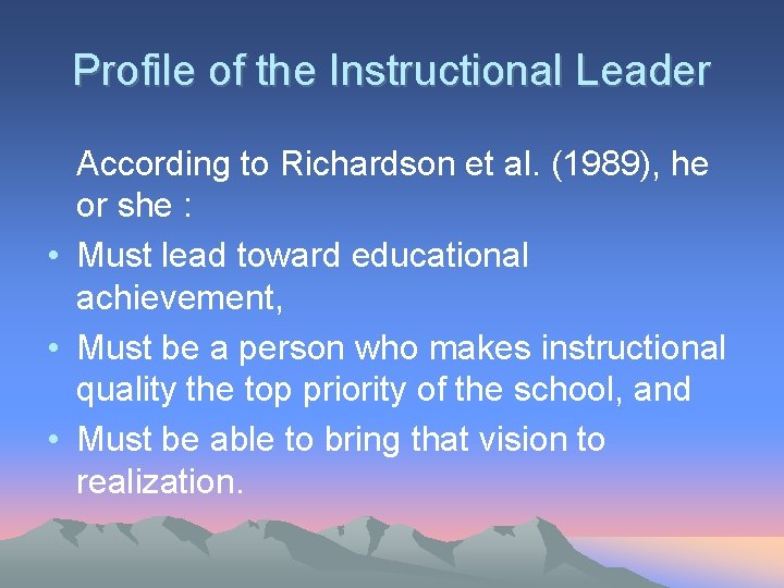 Profile of the Instructional Leader According to Richardson et al. (1989), he or she Profile of the Instructional Leader According to Richardson et al. (1989), he or she