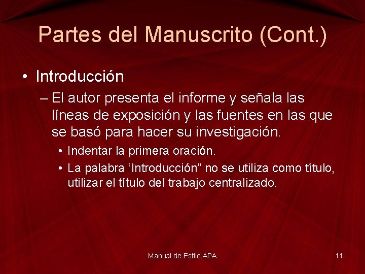 Partes del Manuscrito (Cont. ) • Introducción – El autor presenta el informe y