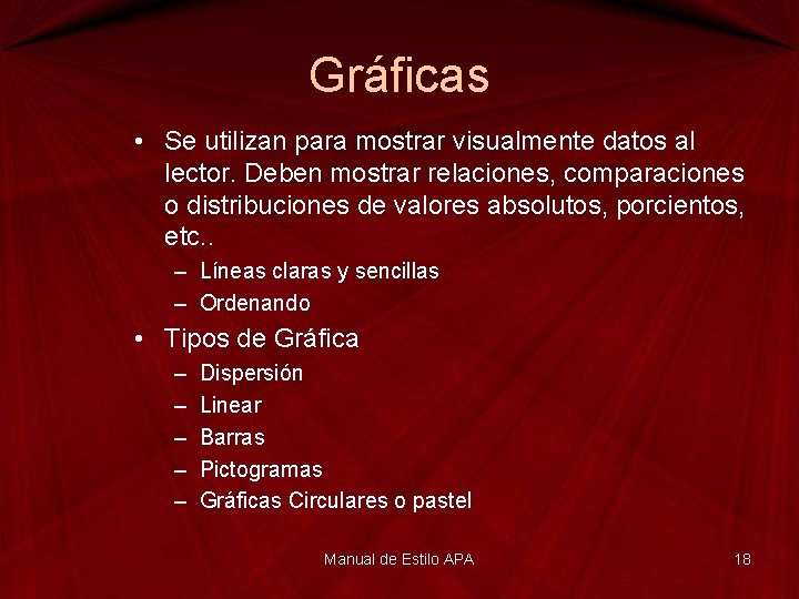 Gráficas • Se utilizan para mostrar visualmente datos al lector. Deben mostrar relaciones, comparaciones