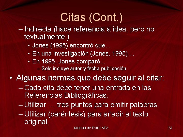 Citas (Cont. ) – Indirecta (hace referencia a idea, pero no textualmente. ) •