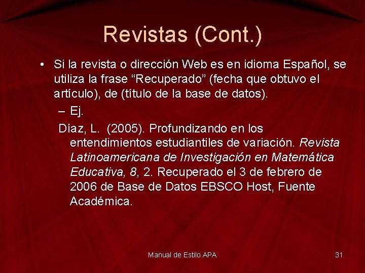 Revistas (Cont. ) • Si la revista o dirección Web es en idioma Español,