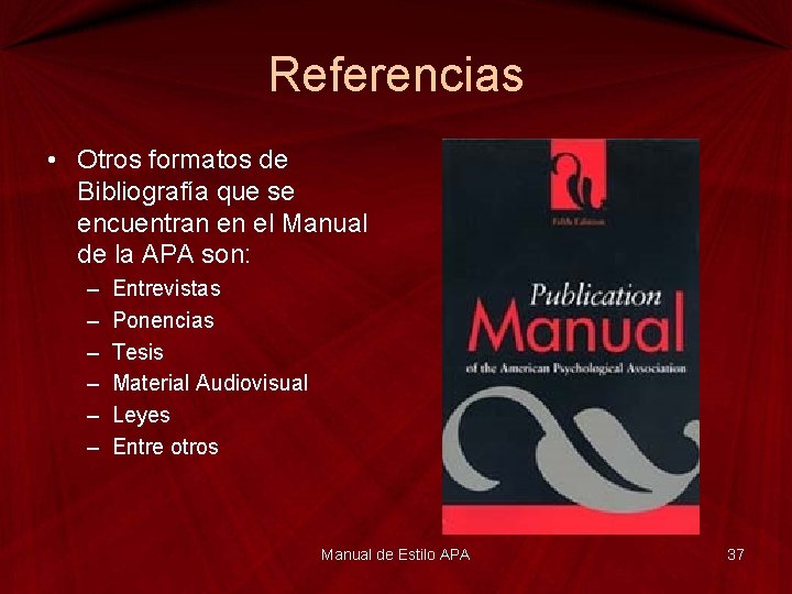 Referencias • Otros formatos de Bibliografía que se encuentran en el Manual de la