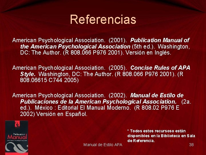 Referencias American Psychological Association. (2001). Publication Manual of the American Psychological Association (5 th