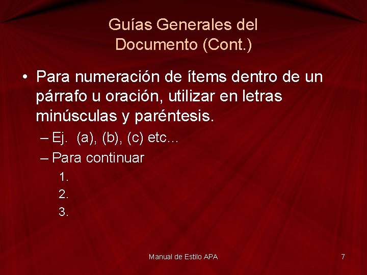 Guías Generales del Documento (Cont. ) • Para numeración de ítems dentro de un