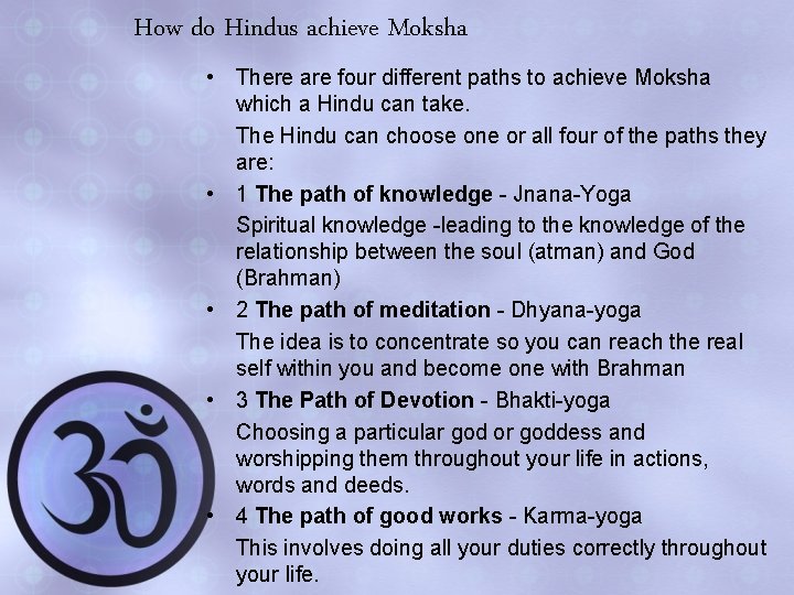 How do Hindus achieve Moksha • There are four different paths to achieve Moksha