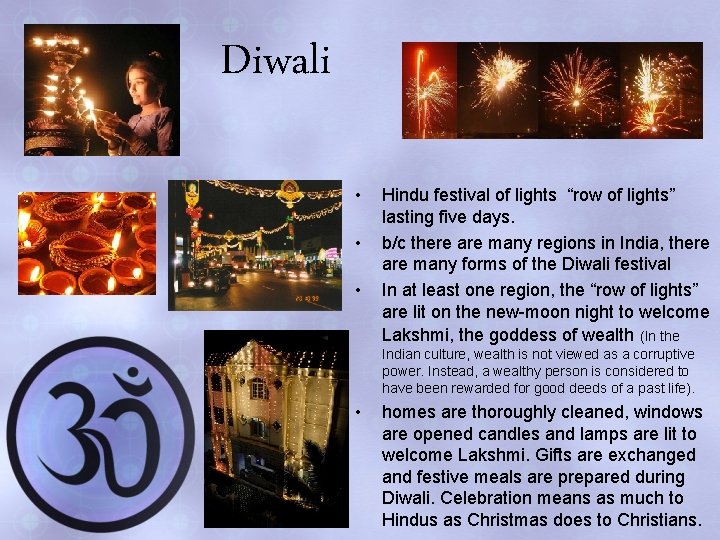 Diwali • • • Hindu festival of lights “row of lights” lasting five days.