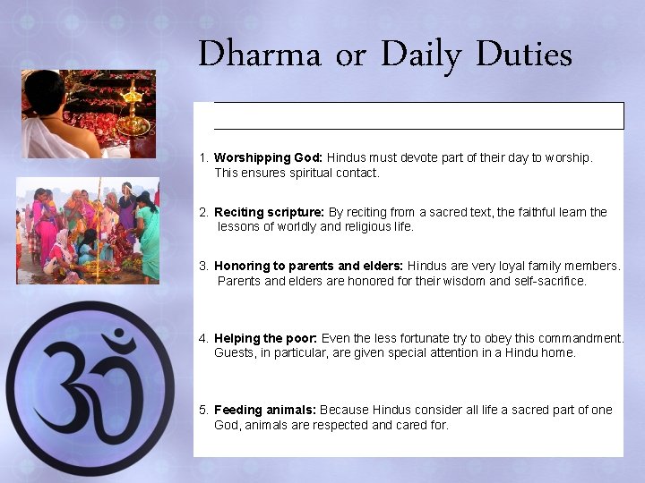 Dharma or Daily Duties 1. Worshipping God: Hindus must devote part of their day