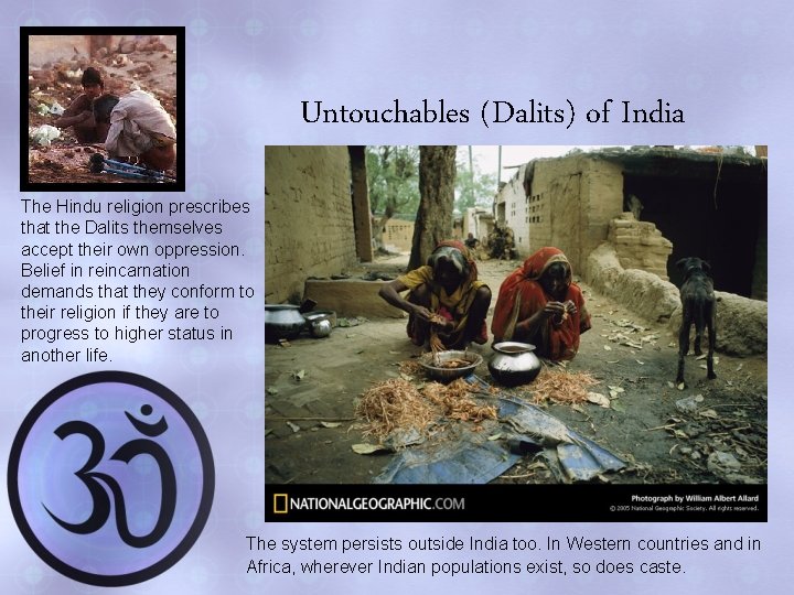 Untouchables (Dalits) of India The Hindu religion prescribes that the Dalits themselves accept their