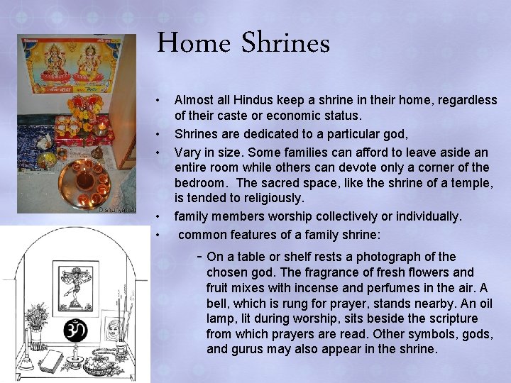 Home Shrines • • • Almost all Hindus keep a shrine in their home,