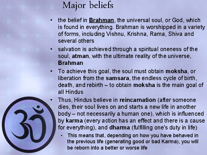 Major beliefs • the belief in Brahman, the universal soul, or God, which is