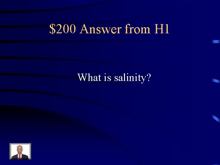 $200 Answer from H 1 What is salinity? 