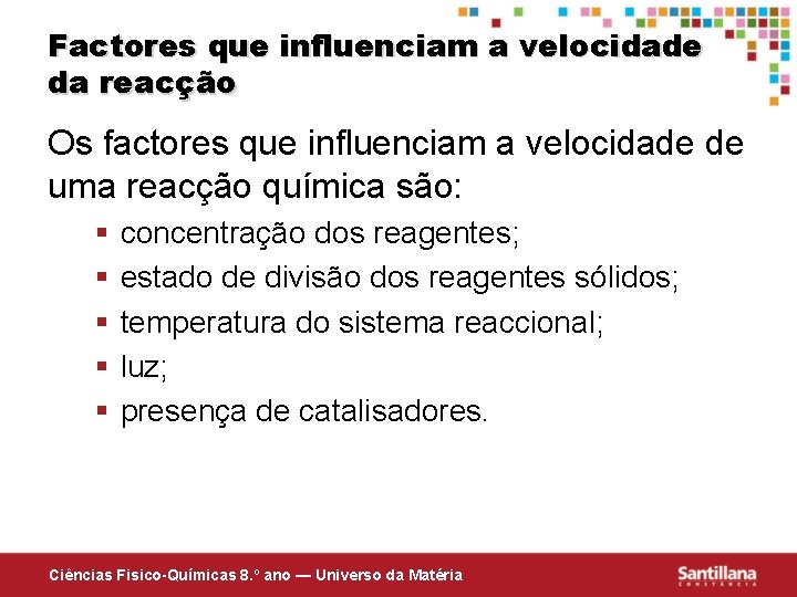 Factores que influenciam a velocidade da reacção Os factores que influenciam a velocidade de